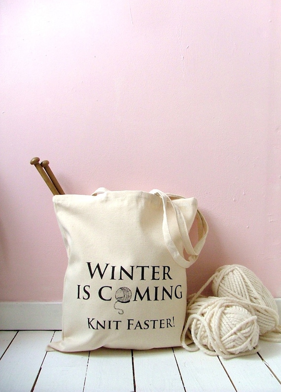 https://www.etsy.com/listing/130430882/winter-is-coming-knitting-bag-yarn-bag?ref=sr_gallery_29&ga_search_query=winter+is+coming&ga_view_type=gallery&ga_ship_to=ES&ga_search_type=all&ga_facet=winter+is+coming