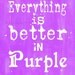 Everything is better in Purple sign digital PDF by Hudsonsholidays