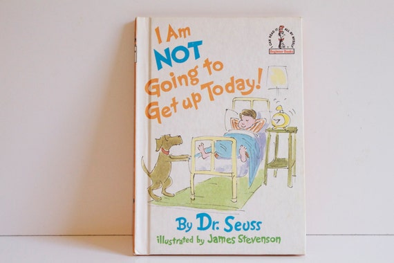 dr seuss i am not going to get up today