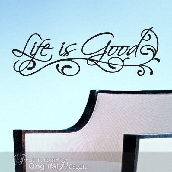 Vinyl Wall Decal Life is Good in Script with flourish