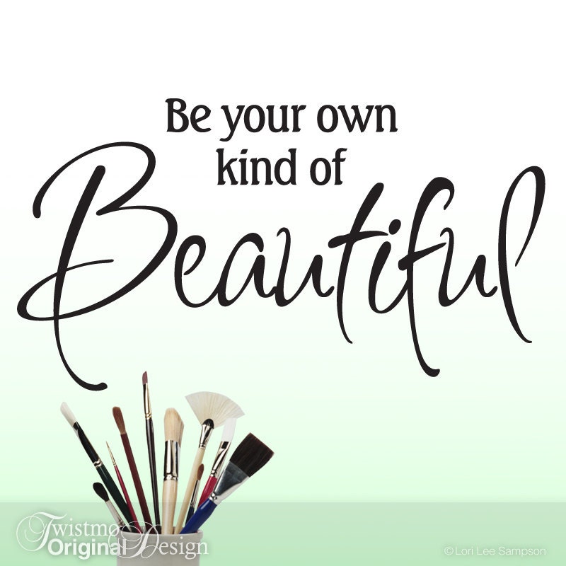 Inspirational Wall Decal Be Your Own Kind of Beautiful Wall