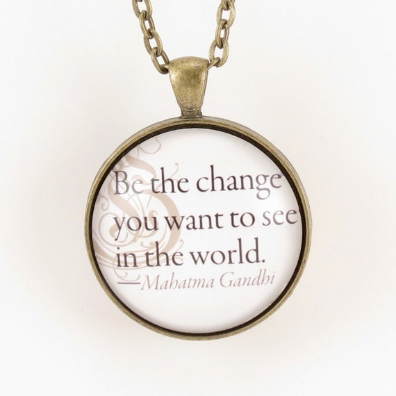 Mahatma Gandhi Quote Necklace Be The Change You Want To See