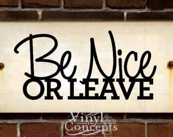 Be nice or leave - Vinyl Wall Art