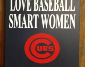 Girl Sport Gift, Funny Sport Sign "Real Women Love Baseball Smart Women Love The Cubs, Twins, Red Sox.. or any other Team" 10"x12" Wood Sign