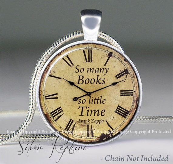 So Many Books, So Little Time pendant, Zappa Quote Book lover necklace, charm,  Book quote jewelry,