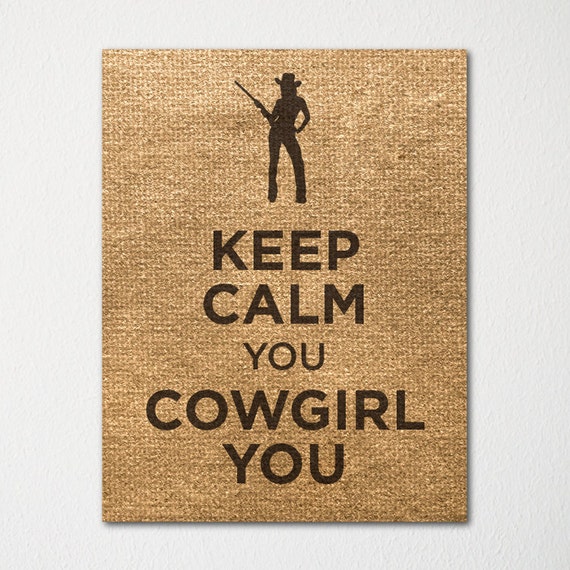 Keep Calm You Cowgirl You Fine Art Print Choice Of Color