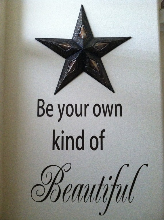 Be Your Own Kind Of Beautiful Vinyl Wall Decal By Householdwords 