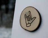 Sign Language I Love You - Sign of Horns - ASL- Branch Slice Magnet- Rustic Wood - Metal Horns- Personalized gift