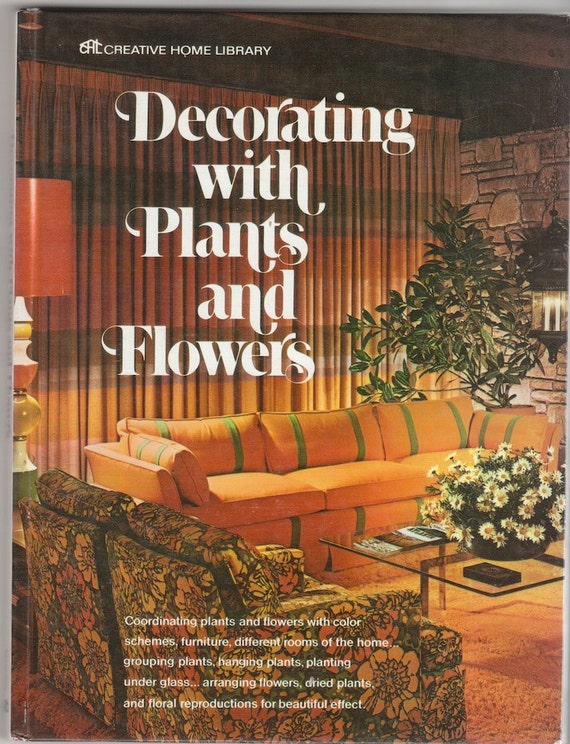 Decorating with Plants and Flowers 1970s vintage book retro