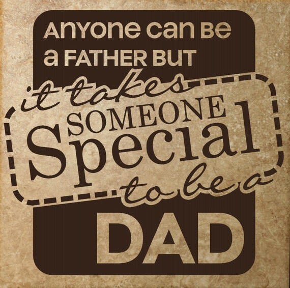 Items similar to Anyone Can Be A Father, But It Takes Someone Special