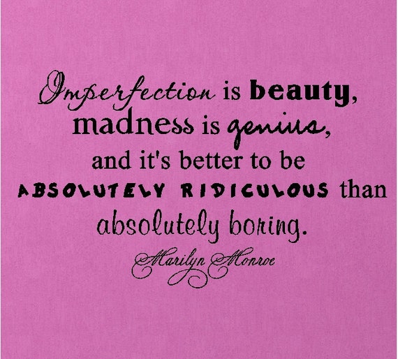 Imperfection is Beauty....Inspirational Wall Quotes Sayings