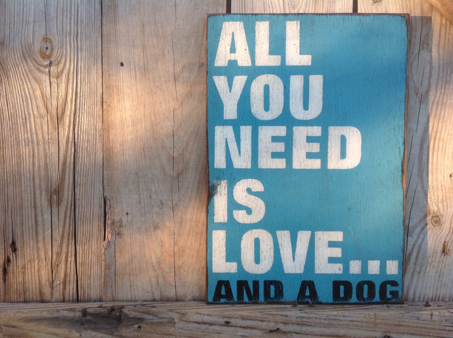 All you need is love and a dog wooden sign made from reclaimed