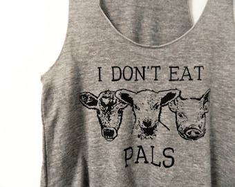 I Don't eat Pals Vegan tank / Women's cut raw edge