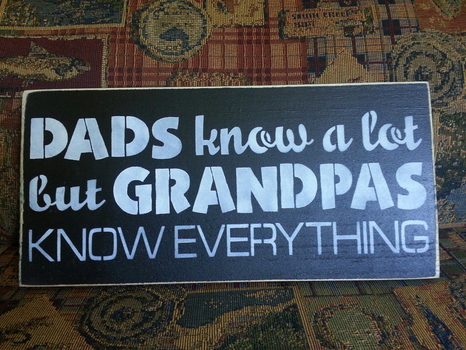 dads know a lot but grandpa knows everything