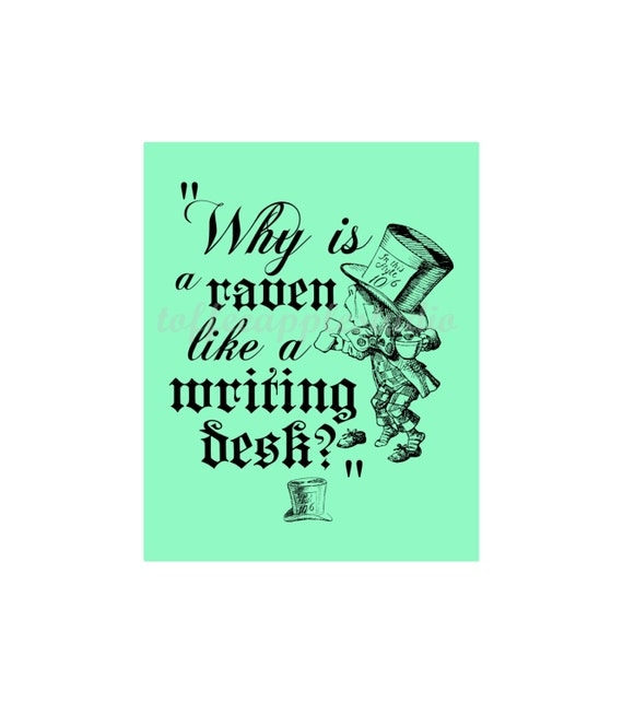 raven like a writing desk quote The hatter opened his eyes very wide on hearing this but all he said was, “why is a raven like a writing-desk” “come, we shall have some fun now” thought alice “i’m glad they’ve begun asking riddles. raven like a writing desk quote The hatter opened his eyes very wide on hearing this but all he said was, “why is a raven like a writing-desk” “come, we shall have some fun now” thought alice “i’m glad they’ve begun asking riddles.