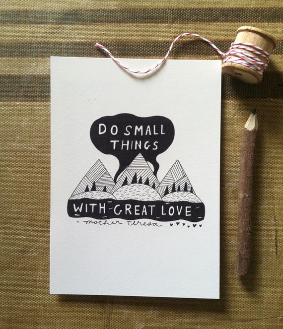 Do Small Things With Great Love - 5x7 Art Print