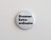 Dreamer Extraordinaire 1 inch Pinback Button