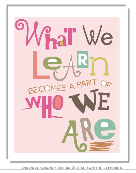 What We Learn Becomes A Part Of Who We Are Print Classroom