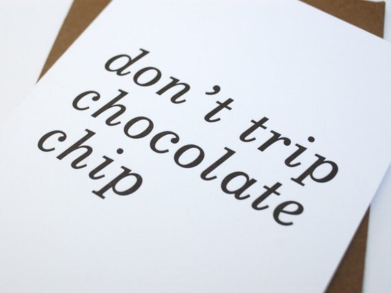 don't trip chocolate chip