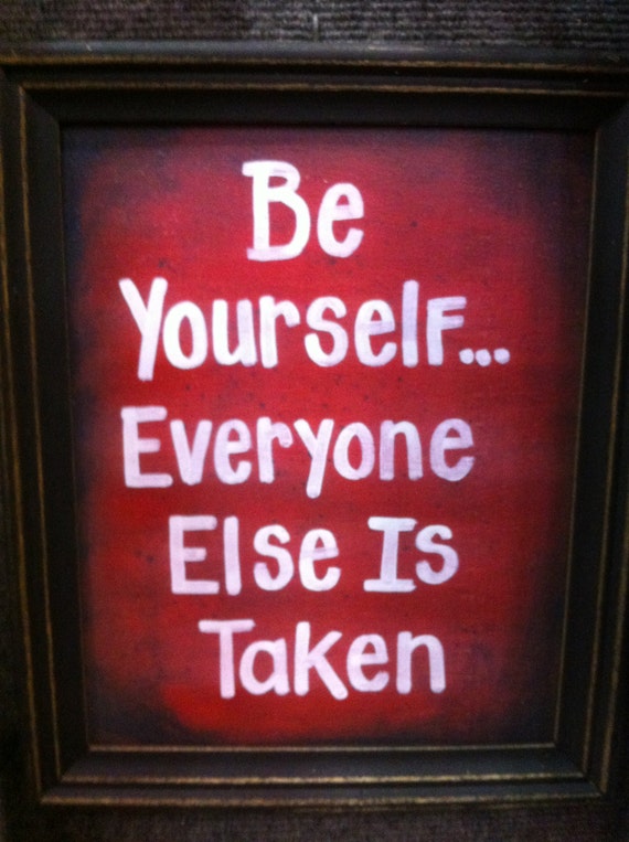 Items similar to Be Yourself Everyone else is taken sign framed ...