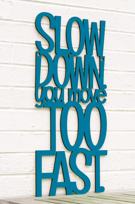 slow-down-you-move-too-fast-simon-garfunkel-wood-quote