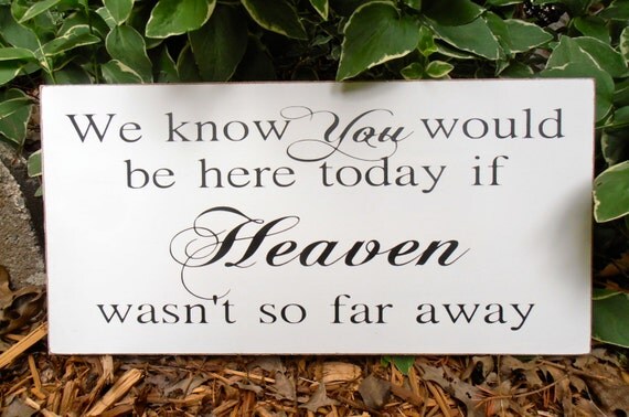 We know you would be here today if Heaven wasn't so by NeseDecor