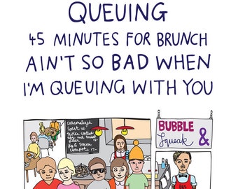 Romantic Or Friendship Card - Queuing 45 Minutes For Brunch Ain't So Bad When I'm Queuing With You