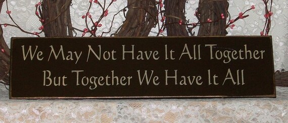 We May Not Have It All Together But Together by thecountrysignshop