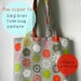 Beginner Tote Bag Pattern--The Super Tote