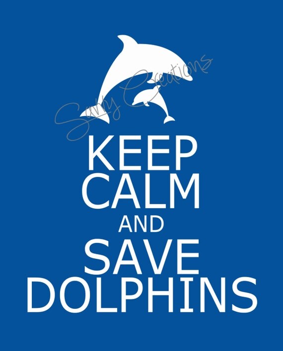 Keep Calm and Save Dolphins 8x10 Digital File Il_570xn