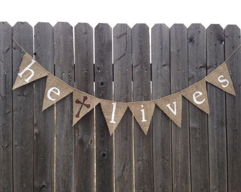 HE LIVES BURLAP Banner / Bunting / Easter Decoration / Easter Decor / Home Decor / Handmade
