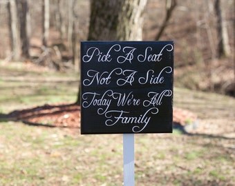 Pick a Seat Not a Side, Choose a Seat Wedding Sign STAKE INCLUDED, Custom Ceremony Seating Sign, Today We're All Family