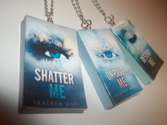 Shatter Me, Unravel me, Destroy Me by Tahereh Mafi Miniature Book Necklace