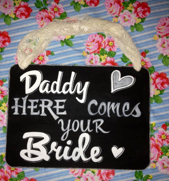 Daddy Here Comes Your Bride Chalkboard Sign By Chalkartmagic