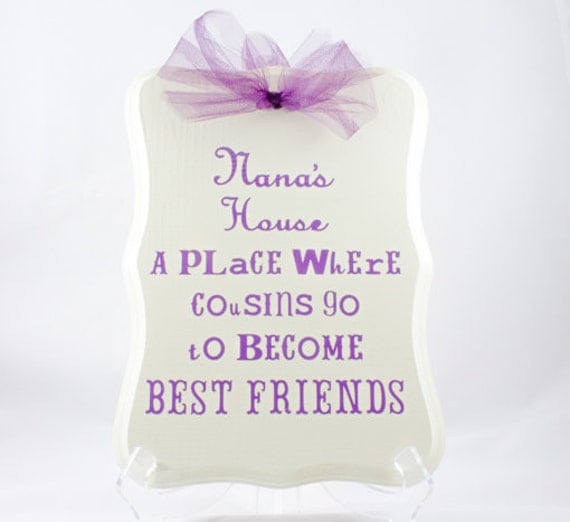 Nana's House A Place Where Cousins Go To Best