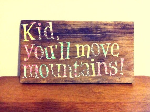 Kid you'll move mountains handmade wooden by SimplyDashingDecor