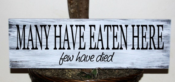 Download Primitive Many have eaten here few have died wood sign