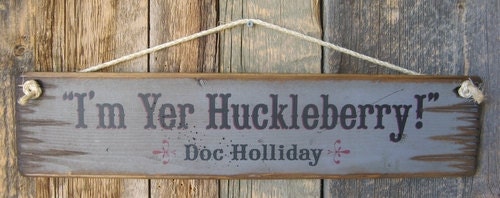 I'm Yer Huckleberry-Doc Holliday Tombstone by CowboyBrandFurniture