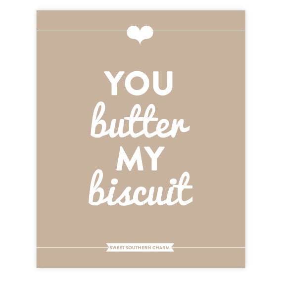 items-similar-to-southern-sayings-8-x-10-you-butter-my-biscuit-print