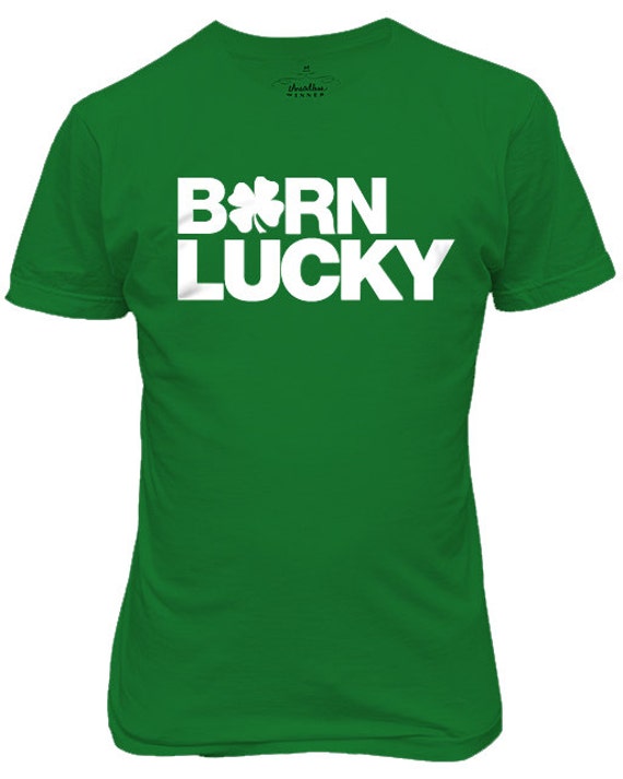 born lucky t shirt