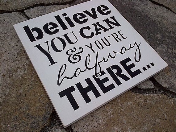 Items similar to Believe you can and you're halfway there wooden sign ...