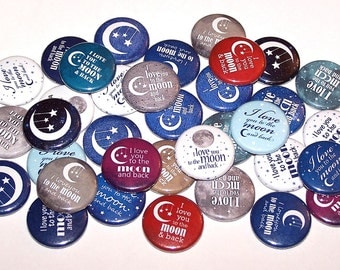 I Love You To The Moon And Back Set of 10 Buttons 1 Inch Pin Back Buttons 1" Pins or Magnets Moon & Back