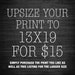 Upsize one print to 13x19 - to be purchase along with single print listing of your choice