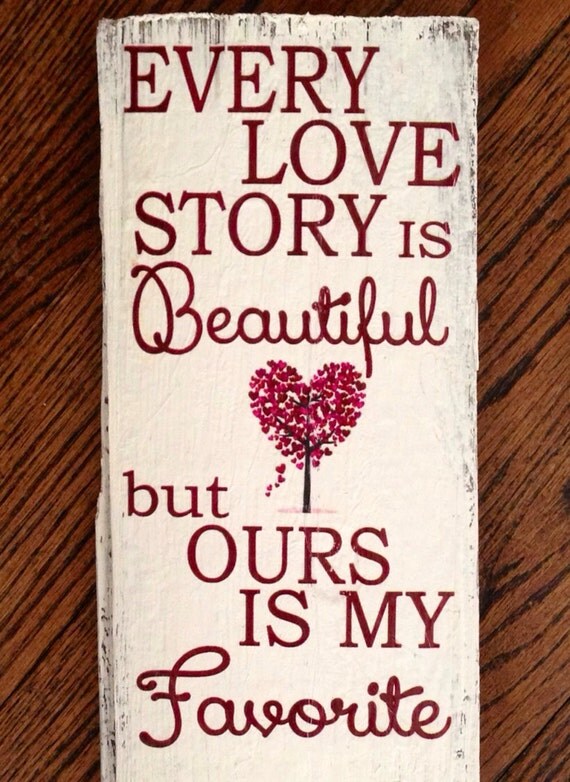 Every love story is beautiful but ours is my by TheRavagedBarn