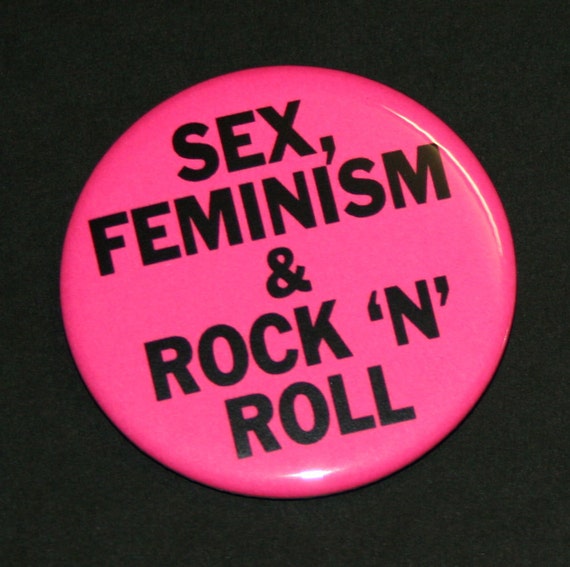 Items Similar To Sex Feminism And Rock N Roll Pinback Button Badge On Etsy