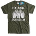 Fresh Farm Food T-Shirt I Eat Local Because I Can T-Shirt