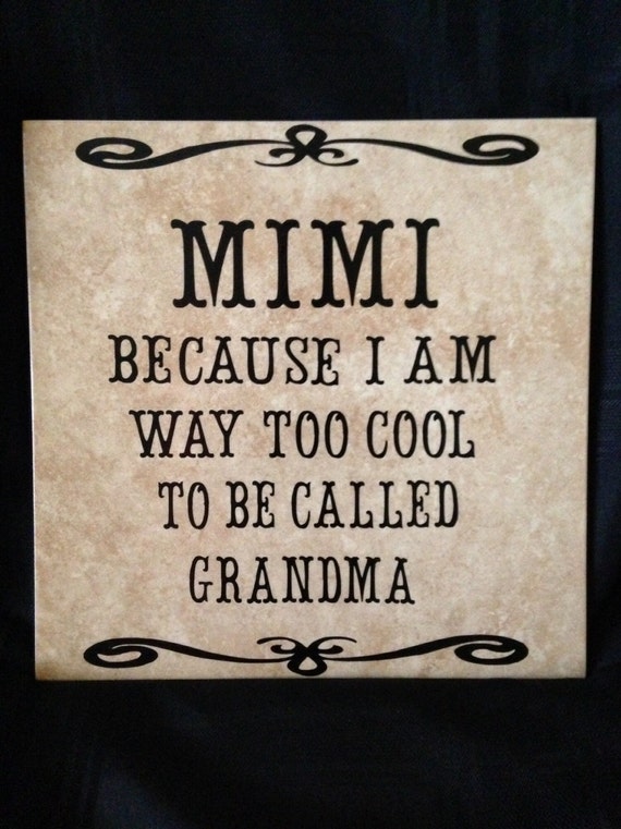 MIMI because I am way too cool to be called Grandma 12x12