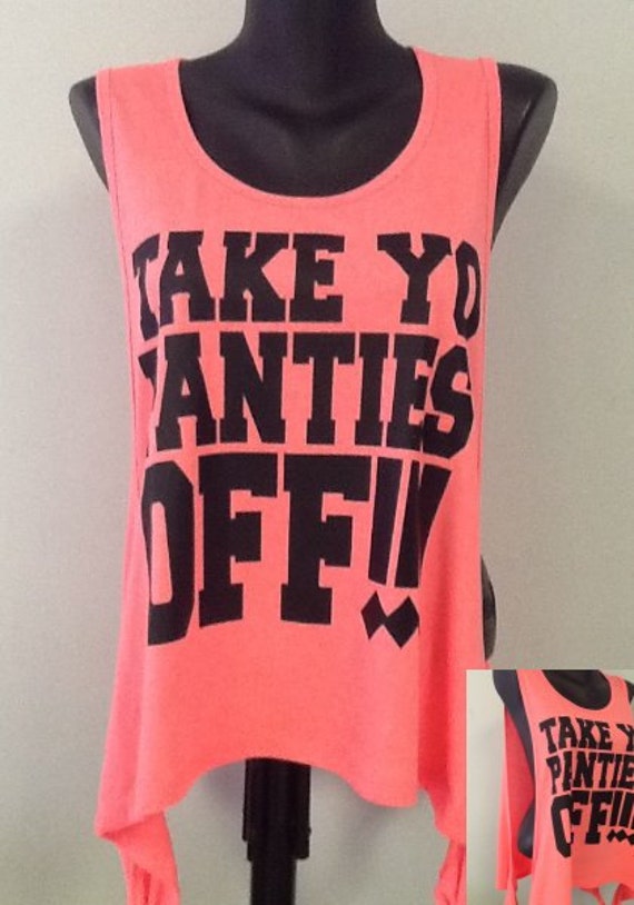 take your panties off t shirt