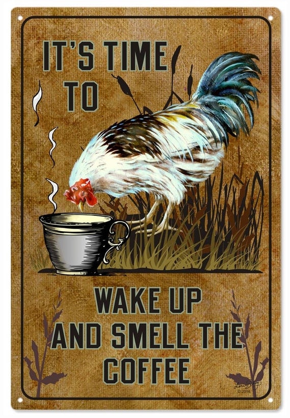 It's Time To Wake Up And Smell The Coffee Rooster Country