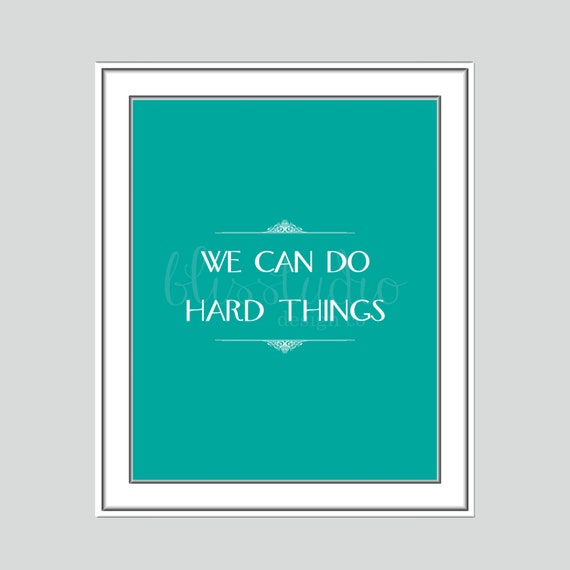 items-similar-to-printable-quote-we-can-do-hard-things-teal-8x10